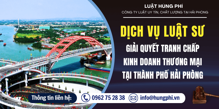 Công ty luật tải Hải Phòng, Luật sư tại Hải Phòng, Dịch vụ Luật sư giải quyết tranh chấp kinh doanh thương mại tại Hải Phòng