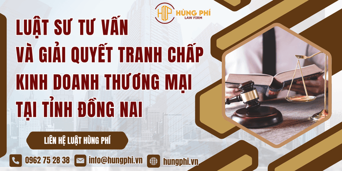 Luật sư tư vấn và giải quyết tranh chấp kinh doanh thương mại tại Tỉnh Đồng Nai