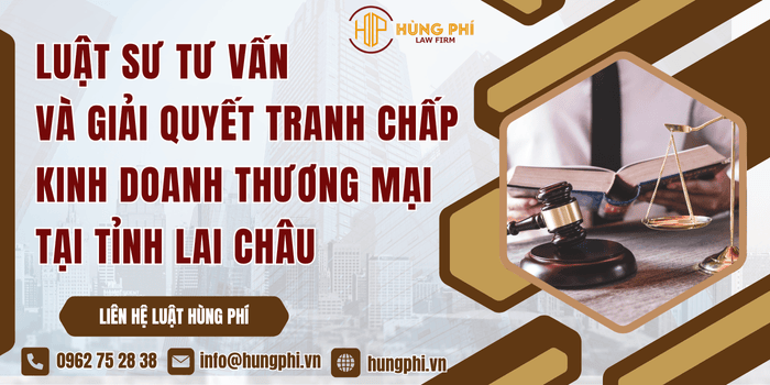 Luật sư tư vấn và giải quyết tranh chấp kinh doanh thương mại tại Tỉnh Lai Châu