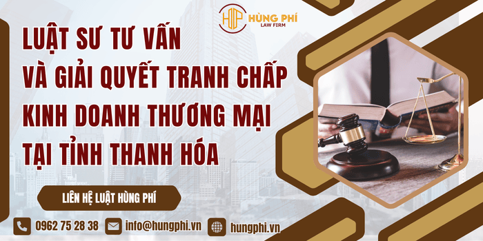 Luật sư tư vấn và giải quyết tranh chấp kinh doanh thương mại tại Tỉnh Thanh Hóa